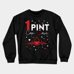 One Pint Can Save Blood Donor Hero Crewneck Sweatshirt